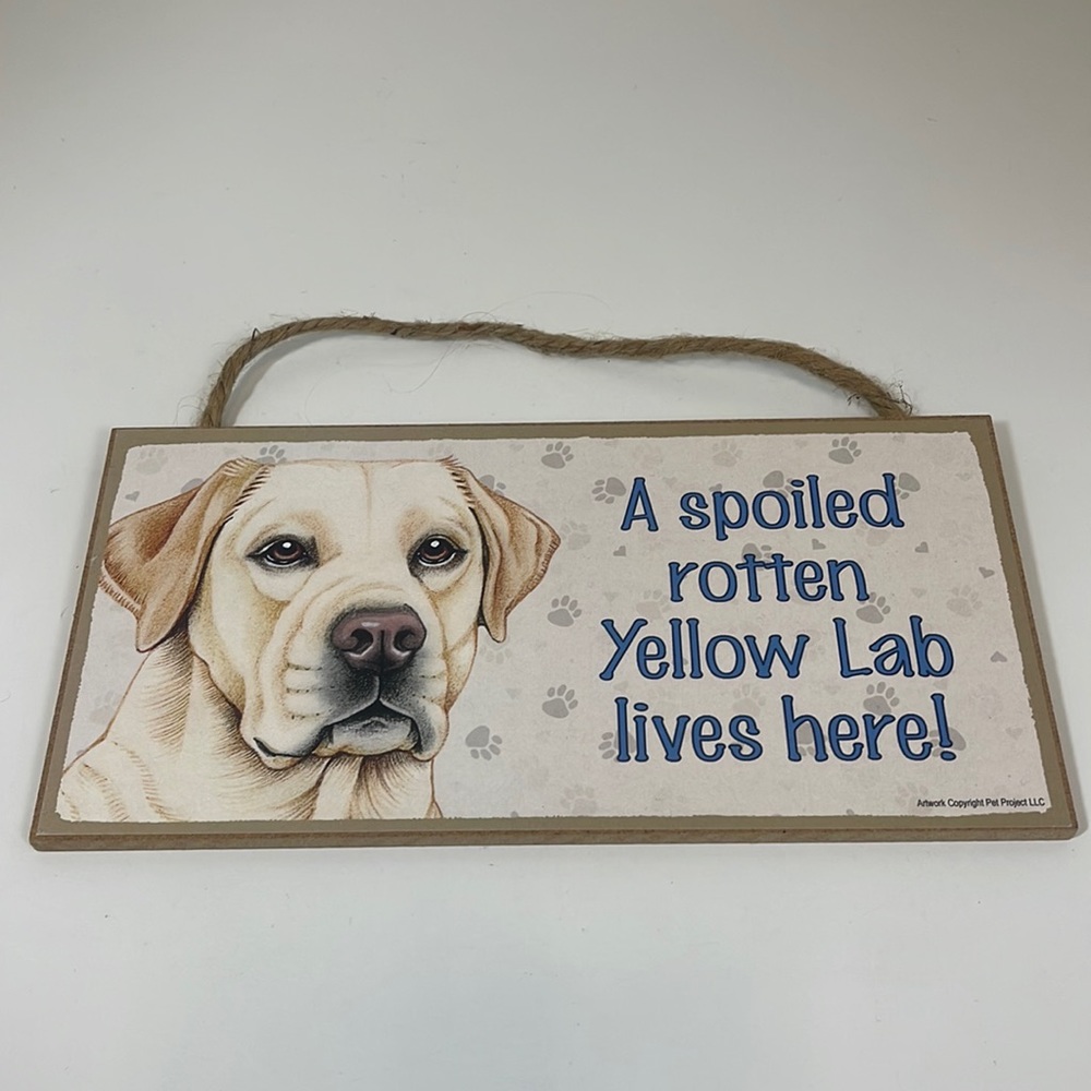 NWT “A spoiled rotten Yellow Lab lives here” 5” x 10” wood sign